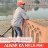 About ALWAR KA MELA MAI Song